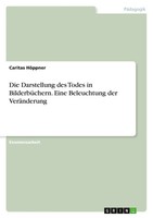 Caritas HöPpner | Die Darstellung Des Todes In BilderbüChern. Eine...