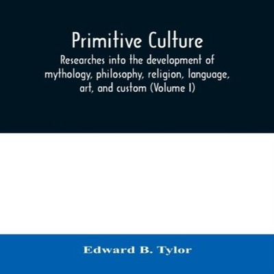Primitive culture researches into the development of mythology ph