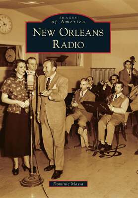 NEW Arcadia Publishing New Orleans Radio, LA 9781467112420 Images of America Tra