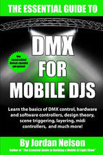 DMX for Mobile Djs: the Essential Guide (Second Edition)