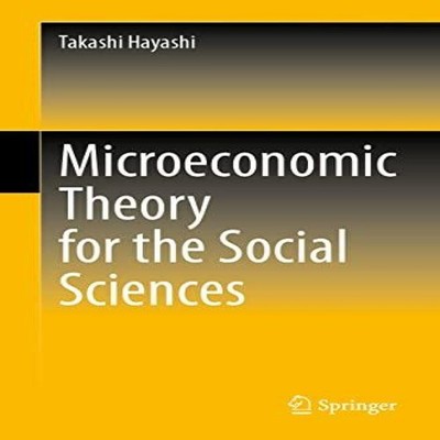 Microeconomic Theory for the Social Sciences Takashi Hayashi Pape