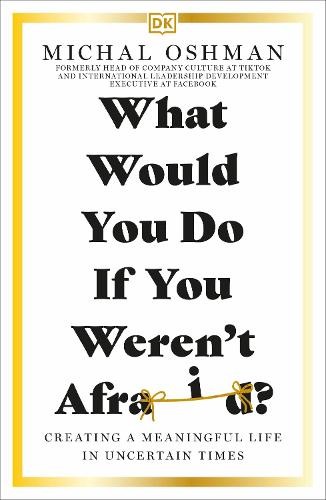 What Would You Do If You Weren't Afraid?: Creating a Meaningful Life in Uncerta - Image 7