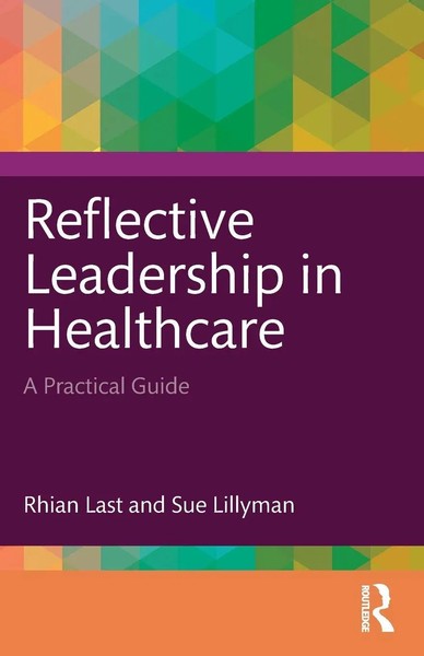 Reflective Leadership In Healthcare | A Practical Guide | Rhian Last (U. A.)-image
