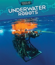 Underwater Robots (Robots and Robotics)