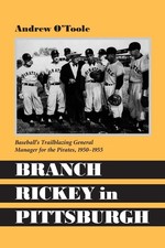 Branch Rickey in Pittsburgh: Baseball's Trailblazing General Manager for the Pi,