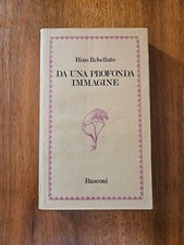 Bino Rebellato - Da una profonda immagine - Rusconi - Prima Edizione 1980