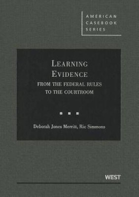 Learning Evidence: From the Federal Rules to the Courtroom (American Cas - GOOD