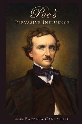 Poe's Pervasive Influence (Perspectives on Edgar Allan Poe) by Barbara Cantalupo