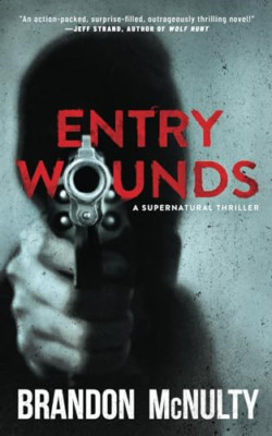 Entry Wounds: a Supernatural Thriller - NEU Brandon Mcnulty 2021