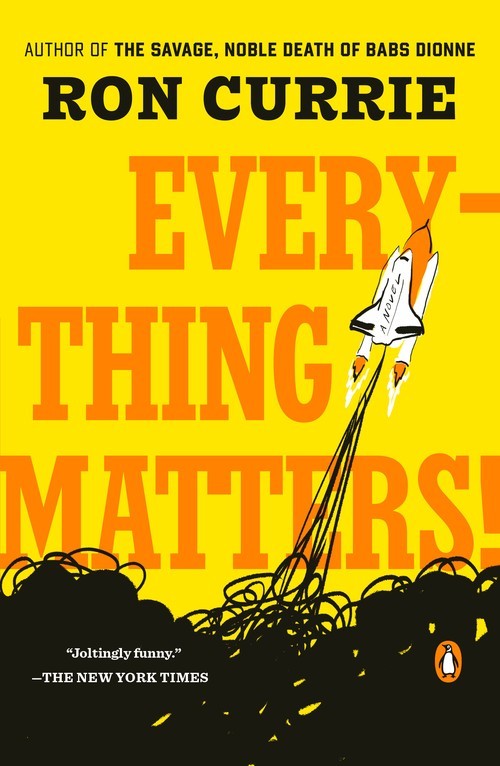 Everything Matters!: A Novel, Ron Currie