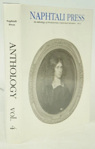 Anthology of Presbyterian & Reformed Literature (Volume Four, First Edition)