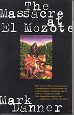 The Massacre at El Mozote by Mark Danner