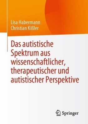 Lisa Habermann / Das autistische Spektrum aus wissenschaftlicher, therapeuti ...