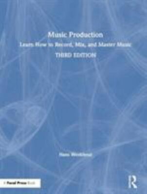 Music Production : Learn How to Record, Mix, and Master Music, Hardcover by W...