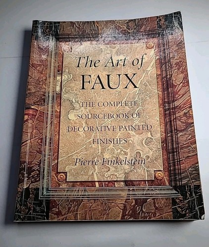 The Art of Faux: The Complete Sourcebook of Decorative Painted Finishes