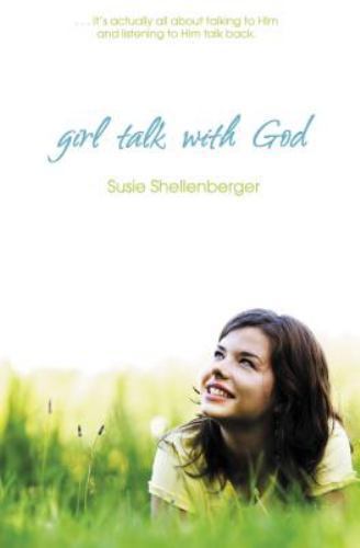 Girl Talk with God by Susie Shellenberger (2011, Trade Paperback)