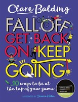 Fall Off, Get Back On, Keep Going | 10 Ways To Be At The Top Of Your Game!