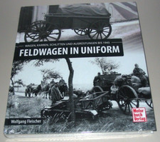 Bildband Feldwagen in Uniform Wagen Karren Schlitten Ausrüstungen bis 1945 Buch!