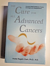 Cure for All Advanced Cancers by Hulda Regehr...