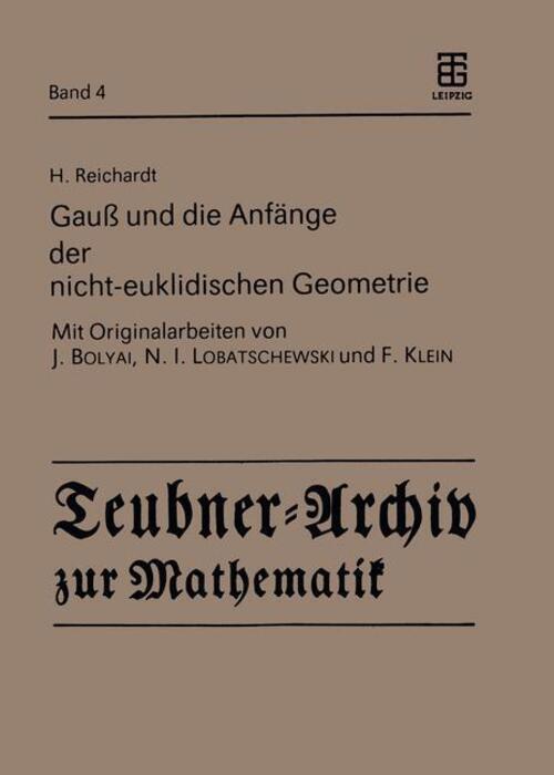 Gauß Und Die Anfänge Der Nicht-euklidischen Geometrie H. Reichardt