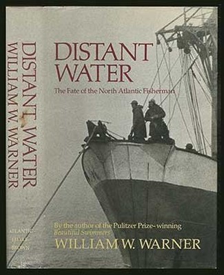 Distant Water : The Fate of the North Atlantic Fisherman William