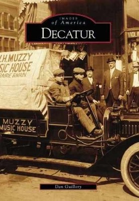 Decatur (IL) (Images of America) - Paperback, by Dan Guillory - Very Good