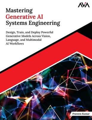 Praveen Kumar | Mastering Generative AI Systems Engineering | Taschenbuch (2026)