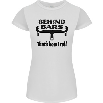 Behind Bars Thats How I Roll Cycling Womens Petite Cut T-Shirt