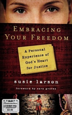 Embracing Your Freedom: A Personal Experience of God's Heart for Justice by Lars