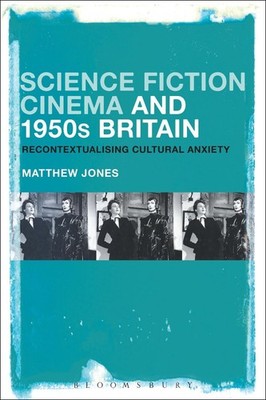 Science Fiction Cinema and 1950s Britain: Recontextualizing Cultural Anxiety by
