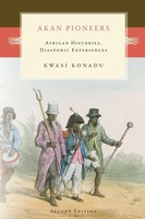 Akan Pioneers African Histories, Diasporic Experiences Kwasi Konadu Taschenbuch