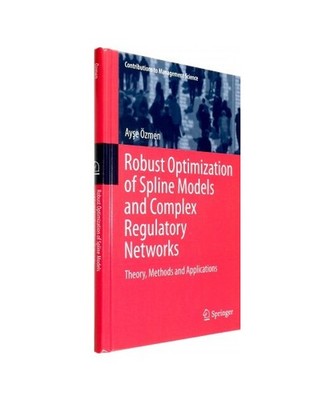 Robust Optimization of Spline Models and Complex Regulatory Networks: Theory, Me