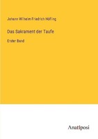 Das Sakrament Der Taufe Johann Wilhelm Friedrich HöFling