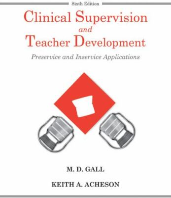 Clinical Supervision and Teacher Development : Preservice and Inservice Appli...