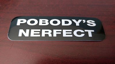 Motorcycle Sticker for Helmets or toolbox #1,514 Pobody's Nerfect