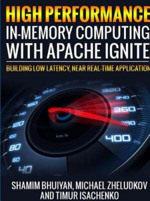 High Performance in-memory computing with Apache Ignite by Shamim Bhuiyan: Used