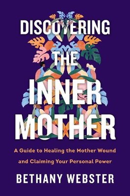 Bethany Webster Discovering the Inner Mother (Gebundene Ausgabe)