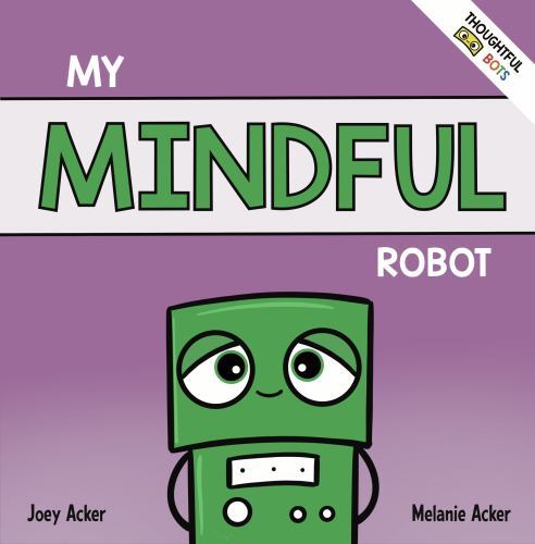 My Mindful Robot : A Children's Social Emotional Book about Managing Emotions...