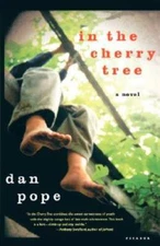 In the Cherry Tree: A Novel - Paperback By Pope, Dan - GOOD