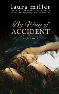 By Way of Accident  by Miller, Laura CreateSpace Independent Publishi