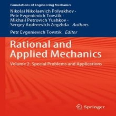 Rational and Applied Mechanics Volume 2. Special Problems and App