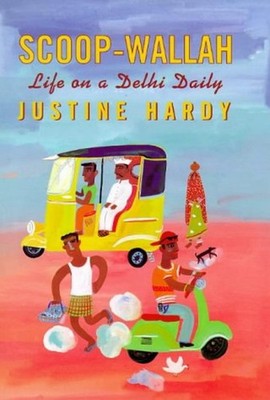 Scoop-Wallah : Life on a Delhi Daily Hardcover Justine Hardy