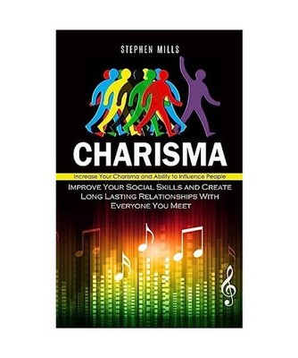 Charisma: Increase Your Charisma and Ability to Influence People 