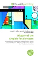 Frederic P. Miller (U. A.) | History Of The English Fiscal System | Taschenbuch