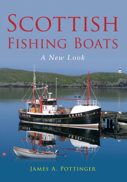 Scottish Fishing Boats A New Look by James A. Pottinger (Paperback Book)