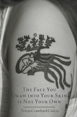 Coscia - Face You Draw into Your Skin is Not Your Own - New paperback  - X555z