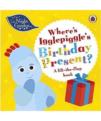 In the Night Garden: Where's Igglepiggle's Birthday Present?: A Lift-the-Flap Bo