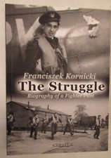 Struggle : Biography of a Fighter Pilot by Franciszek Kornicki (2008, Trade...
