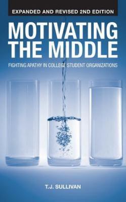 Motivating the Middle : Fighting Apathy in College Student Organizations, Pap...
