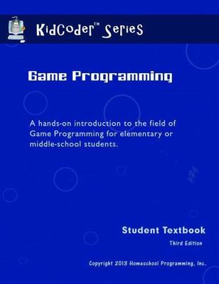 KidCoder Game Programming : Third Edition by Homeschool Programming